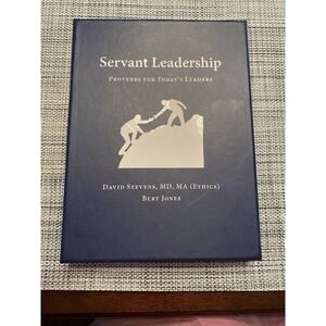 Servant Leadership : Proverbs for Today's Leaders by David Stevens & Bert Jones